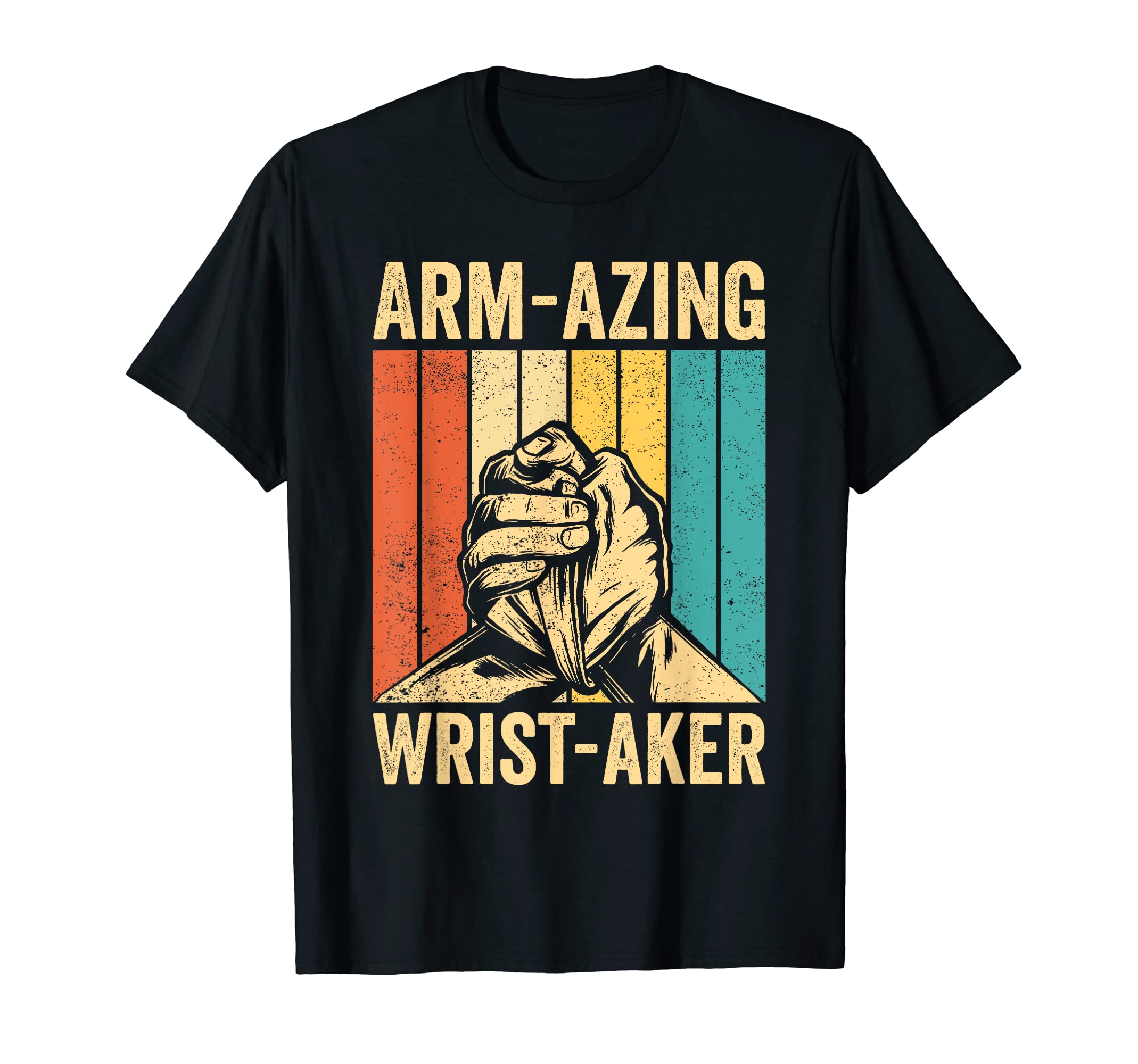 Arm Wrestling Arm Wrestler Arm-azing Wrist-aker T-Shirt