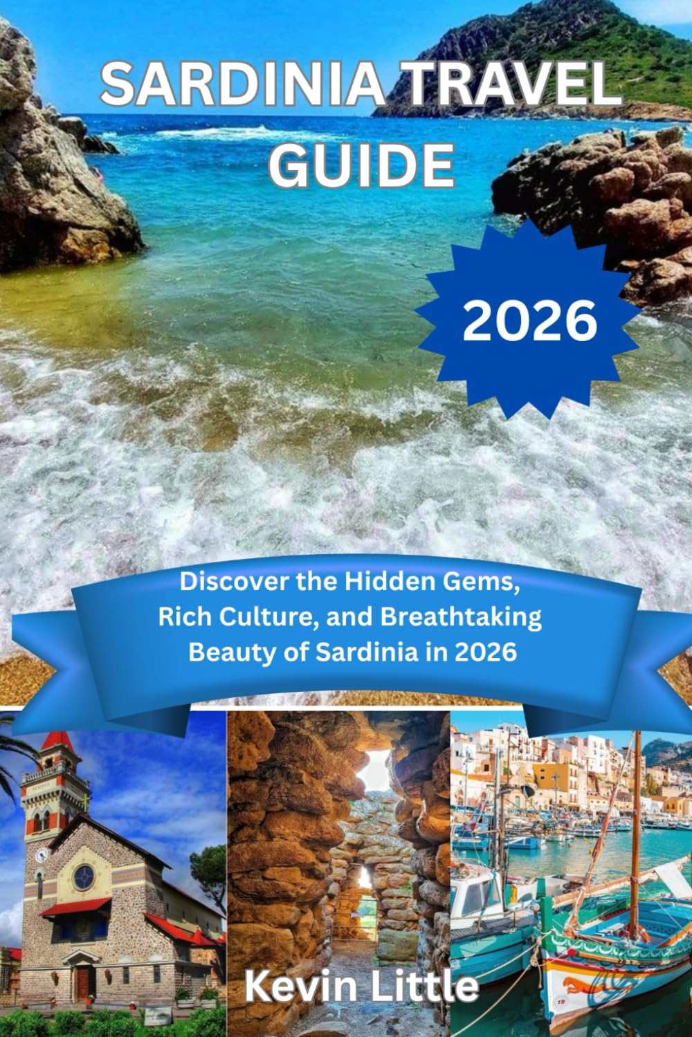 SARDINIA TRAVEL GUIDE 2026: Discover the Hidden Gems, Rich Culture, and Breathtaking Beauty of Sardinia in 2026