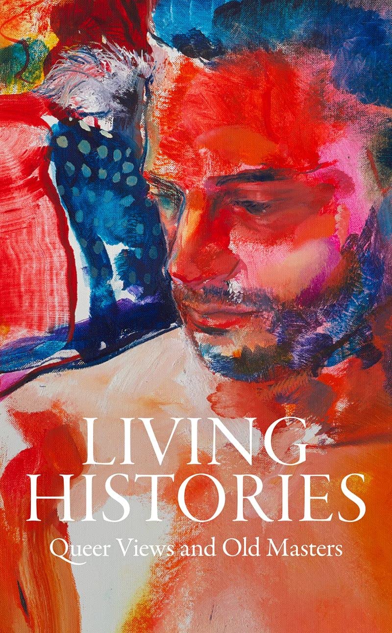 Living Histories: Queer Views and Old Masters by Ng, Salomon, Truax New^*