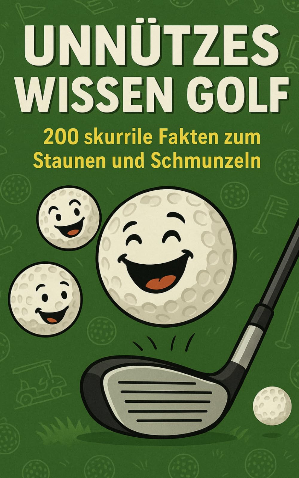 Unnützes Wissen Golf: 200 skurrile Fakten zum Staunen und Schmunzeln