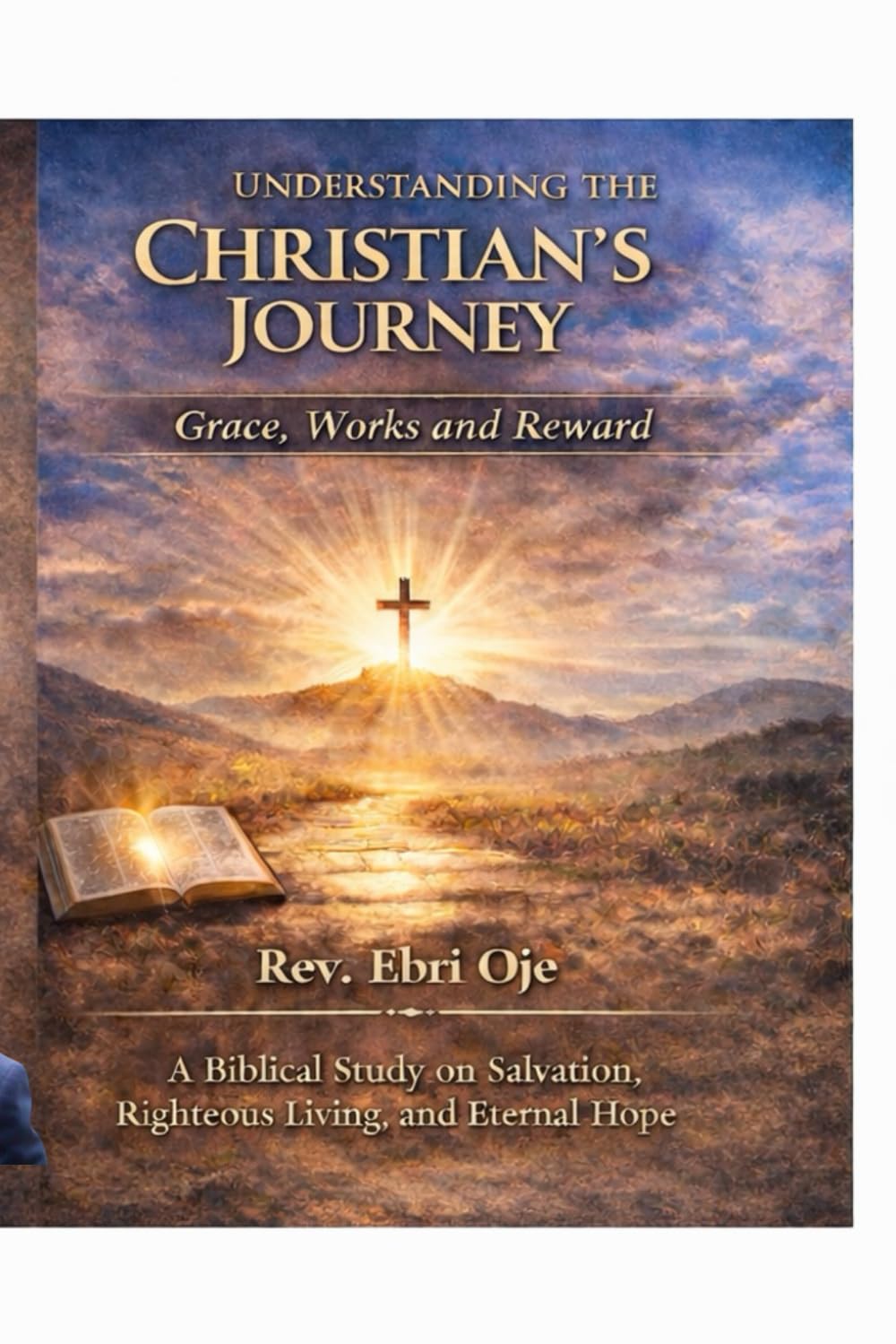 Understanding the Christian's Journey: Grace, Works and Reward