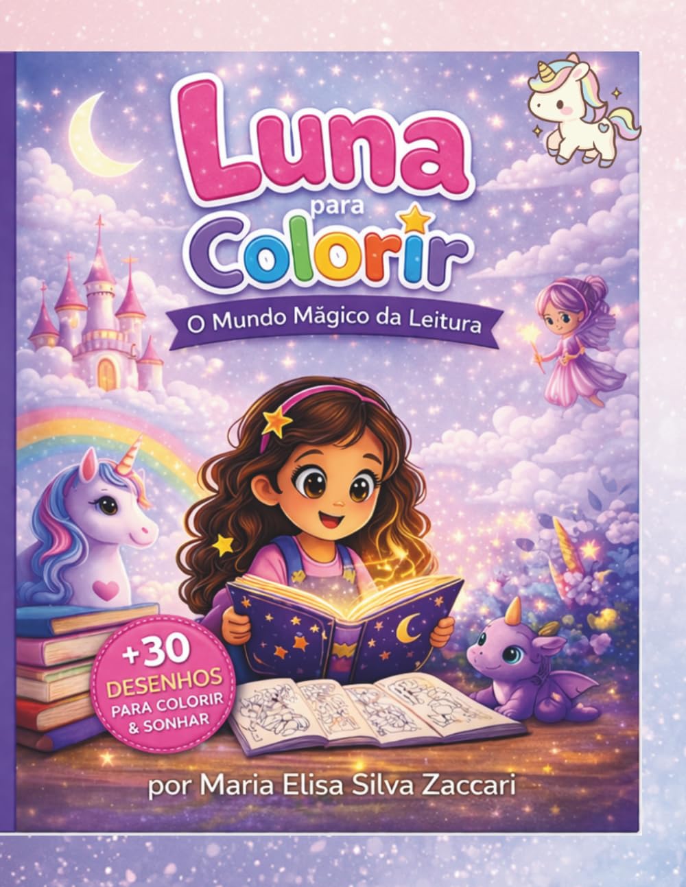 Luna para Colorir: O Mundo Mágico da Leitura: O Mundo Mágico da Leitura: Uma forma leve de despertar o amor pelos livros nas crianças