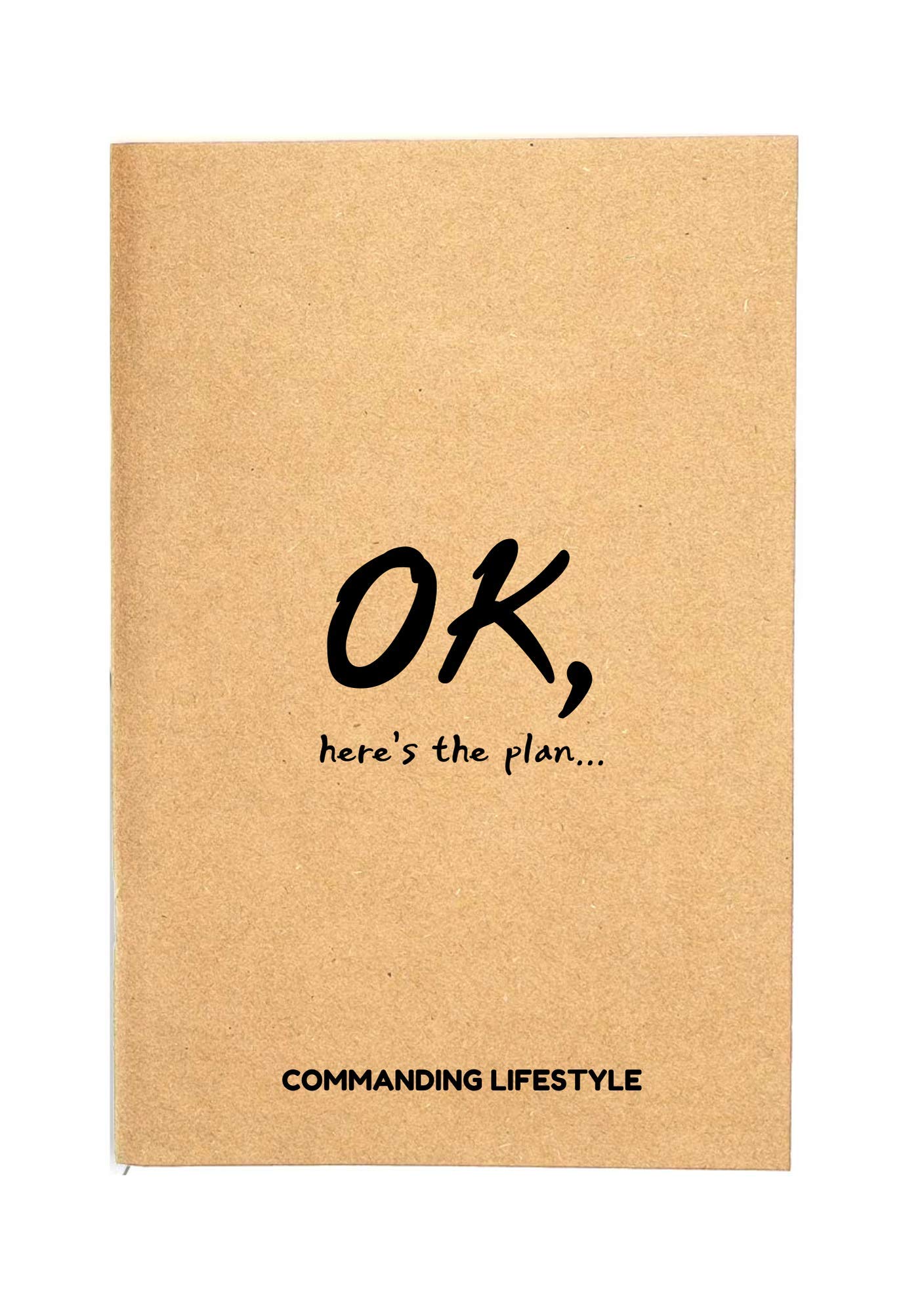 Notebook | Diary | A5 Size | Kraft Brown Soft Cover - 210 mm x 148 mm - 90 GSM | 128 Pages | 64 Sheets for Office School College Business Work Writing Journal Traveller (Ok, Here's The Plan.)