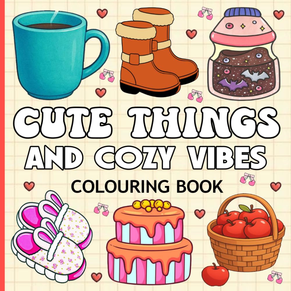 Cute Things and Cozy Vibes Colouring Book: Bold and Easy Colouring Pages, 44 Stress relieving designs for men and women with Full of Adorable Things, Lovely Things for Relaxation & Stress Relief.