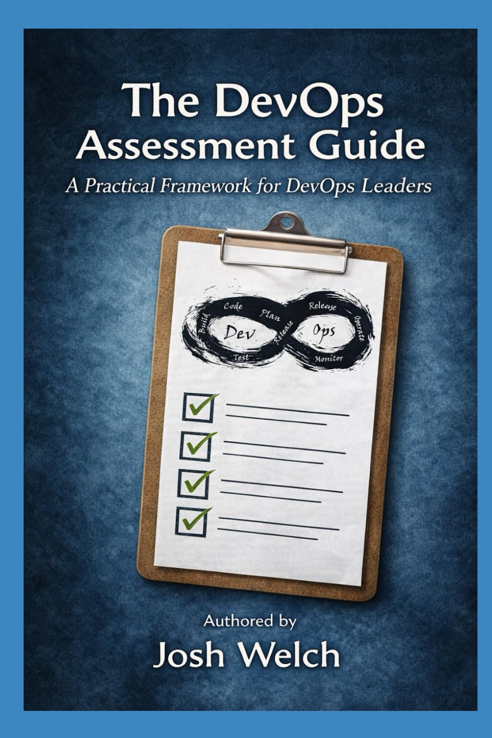 The DevOps Assessment Guide: A Practical Framework for DevOps Leaders