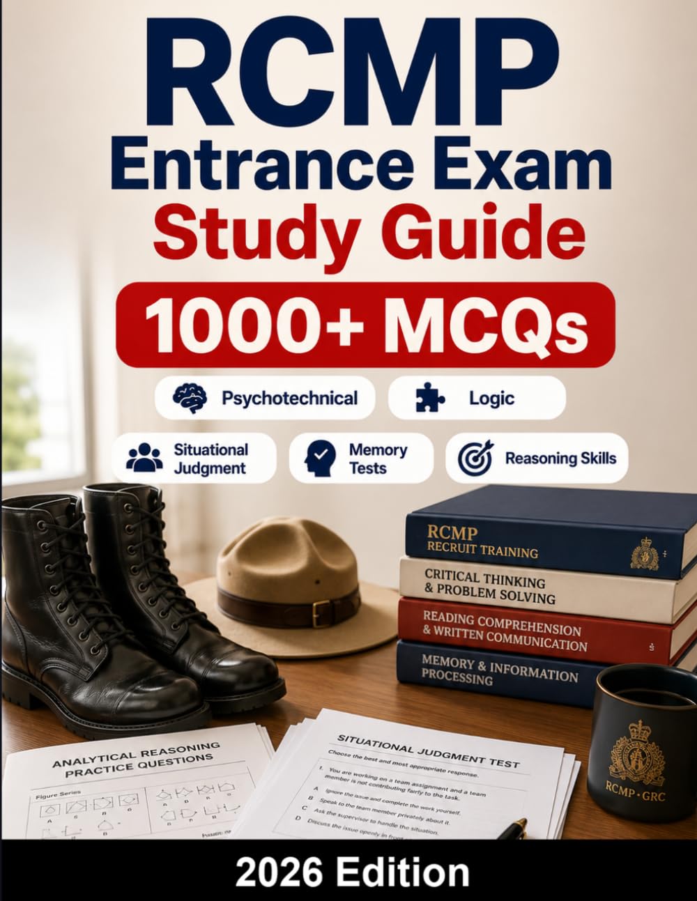 RCMP Entrance Exam Study Guide: Complete preparation for Royal Canadian Mounted Police recruitment test: 1000+ MCQ practice questions, situational ... skills and assessment centre strategy