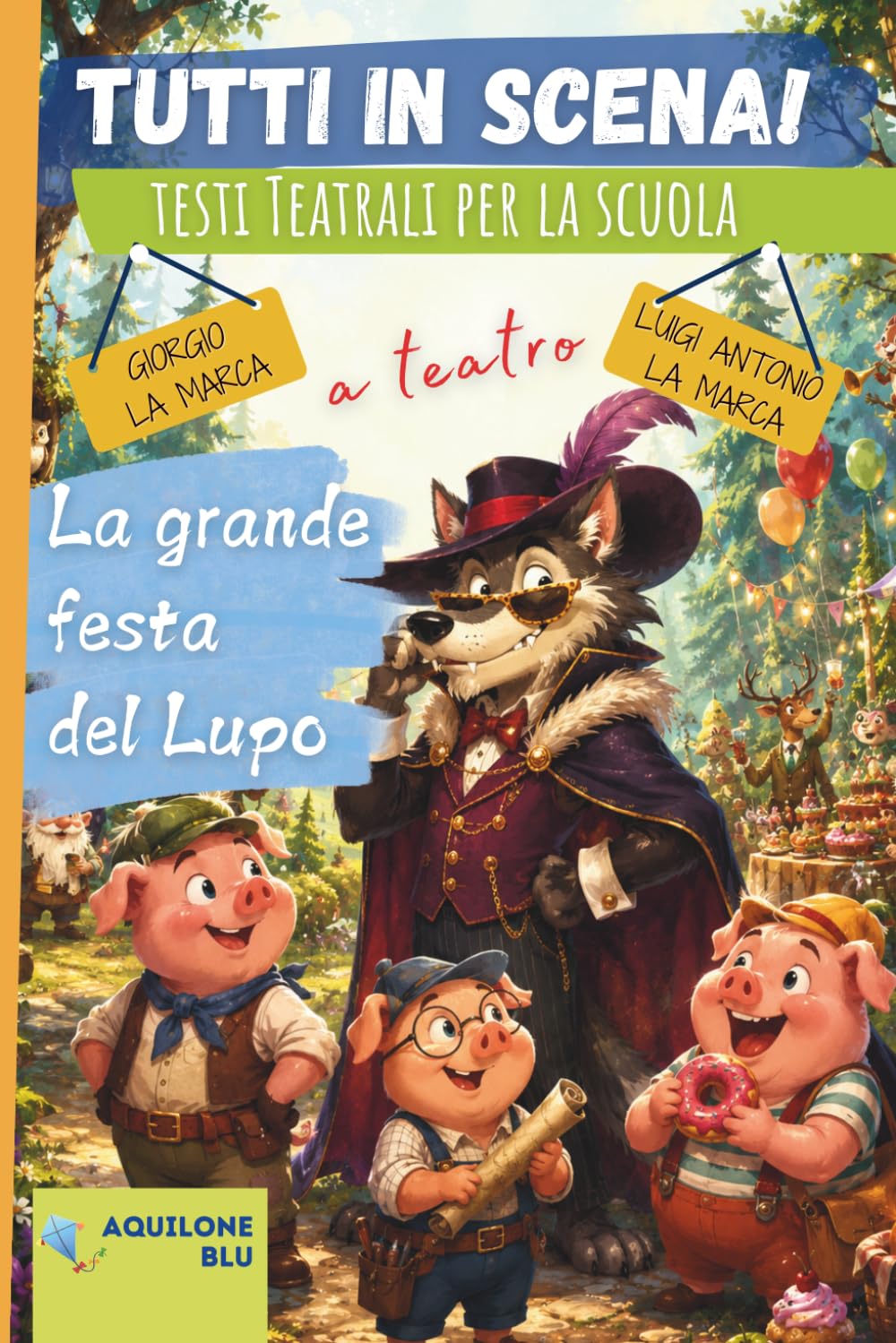 La grande festa del lupo: Copione teatrale: 43 (Copioni Teatrale di Giorgio La Marca)