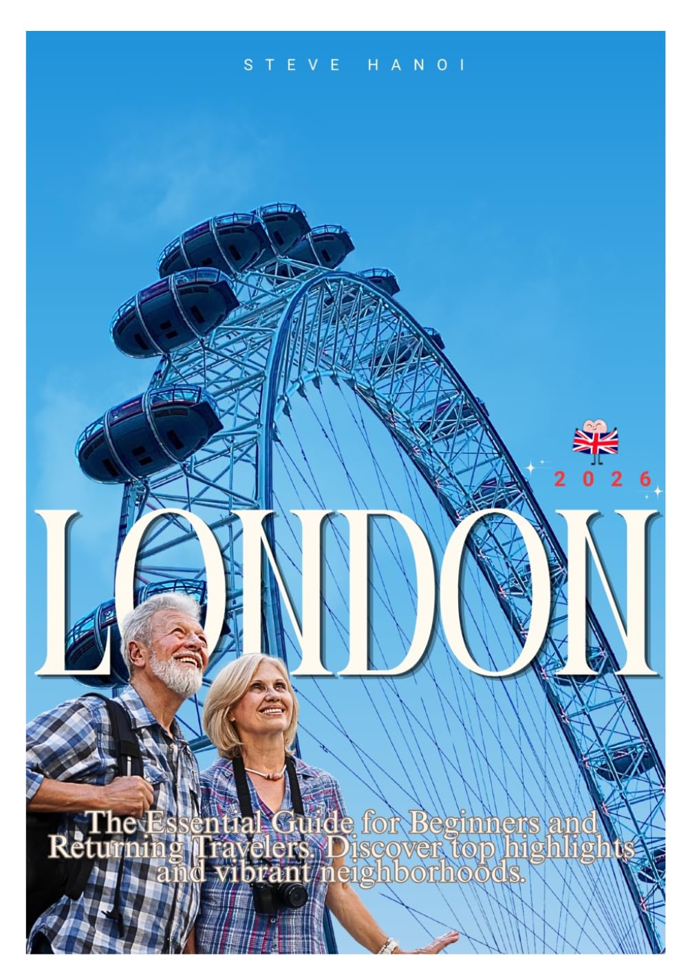 London Travel Guide 2026: The Essential Guide for Beginners and Returning Travelers. Discover top highlights and vibrant neighborhoods.