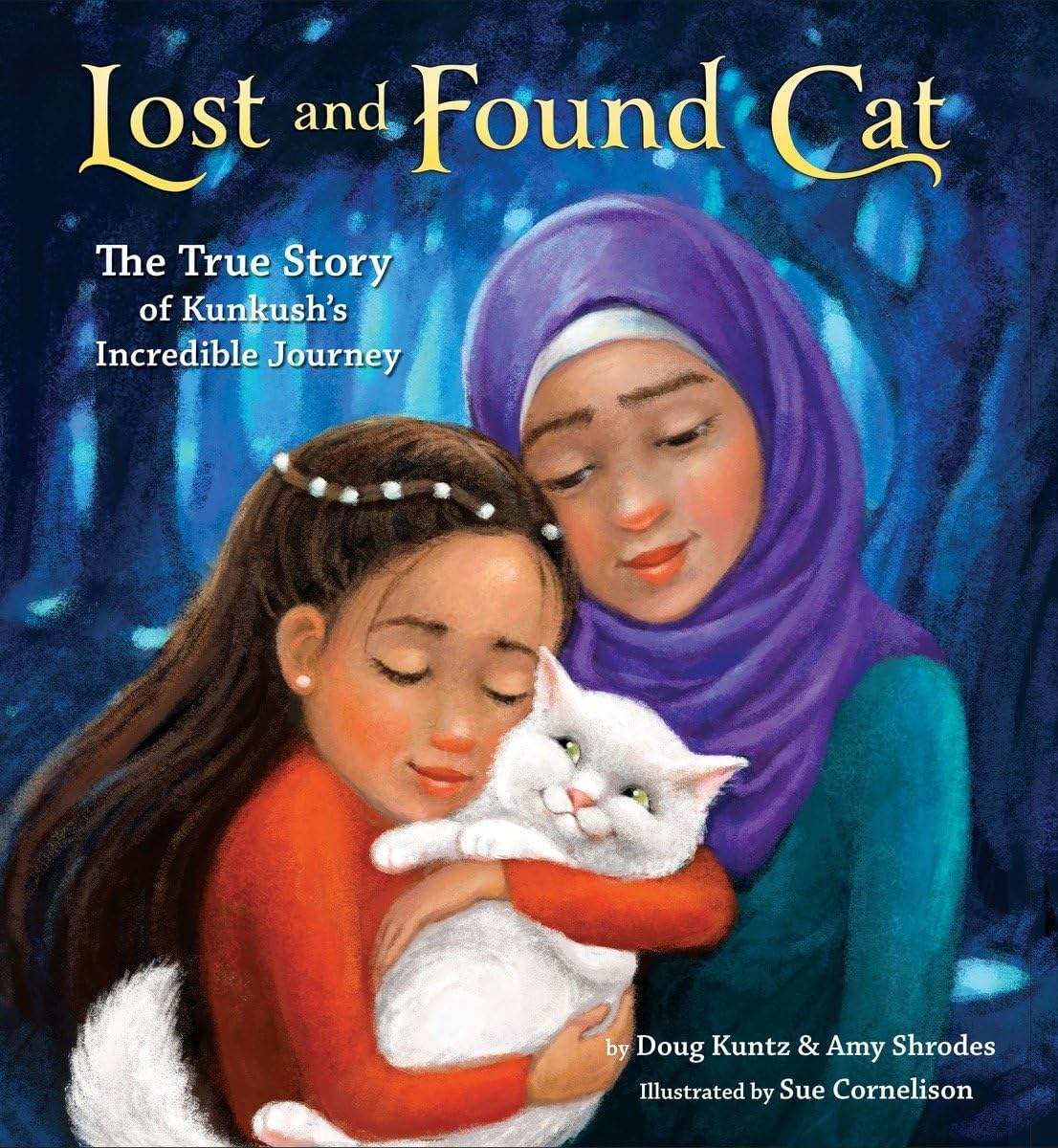 Lost and Found Cat: The True Story of Kunkush's Incredible Journey Hardcover – Picture Book, January 31, 2017