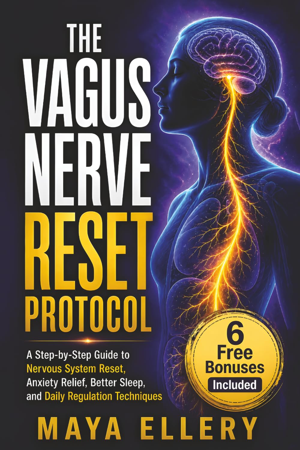VAGUS NERVE RESET PROTOCOL: A Step-by-Step Guide to Nervous System Reset, Anxiety Relief, Better Sleep, and Daily Regulation Techniques
