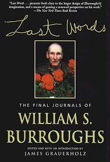 Last Words: The Final Journals of William S. Burroughs