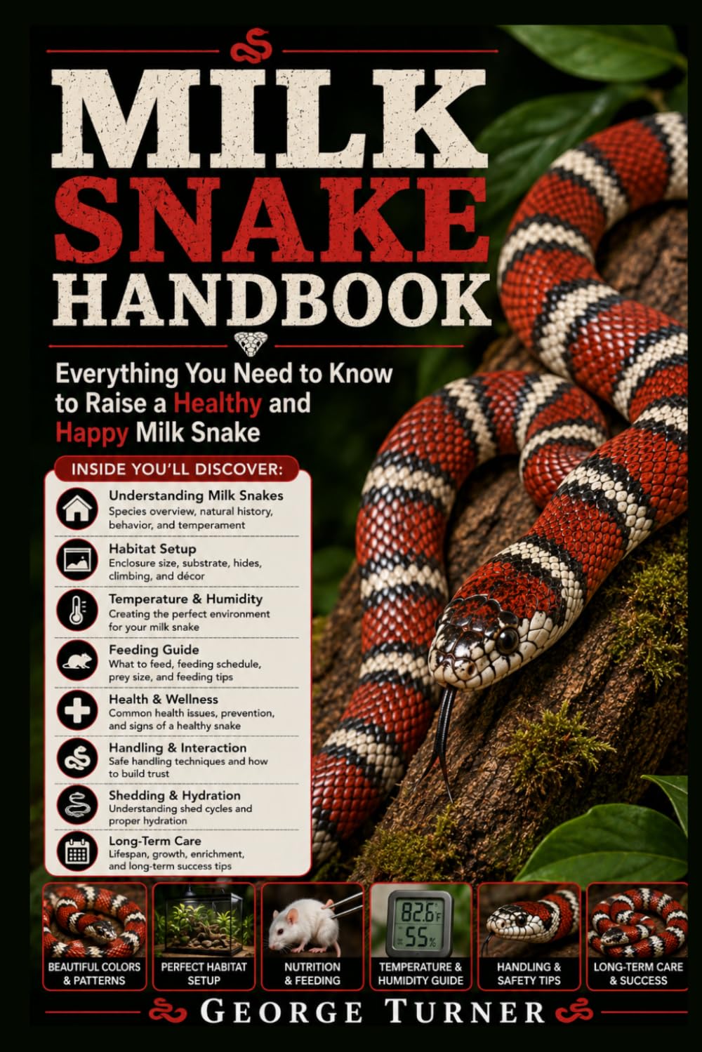 Milk Snake Handbook: Everything You Need to Know to Raise a Healthy and Happy Milk Snake