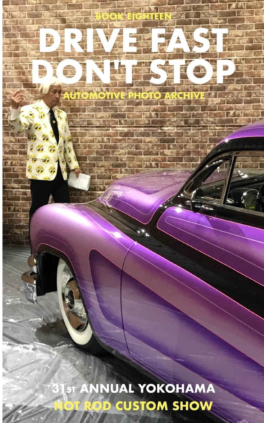 Yokohama Hot Rod Custom Show - Drive Fast Don't Stop Book 18