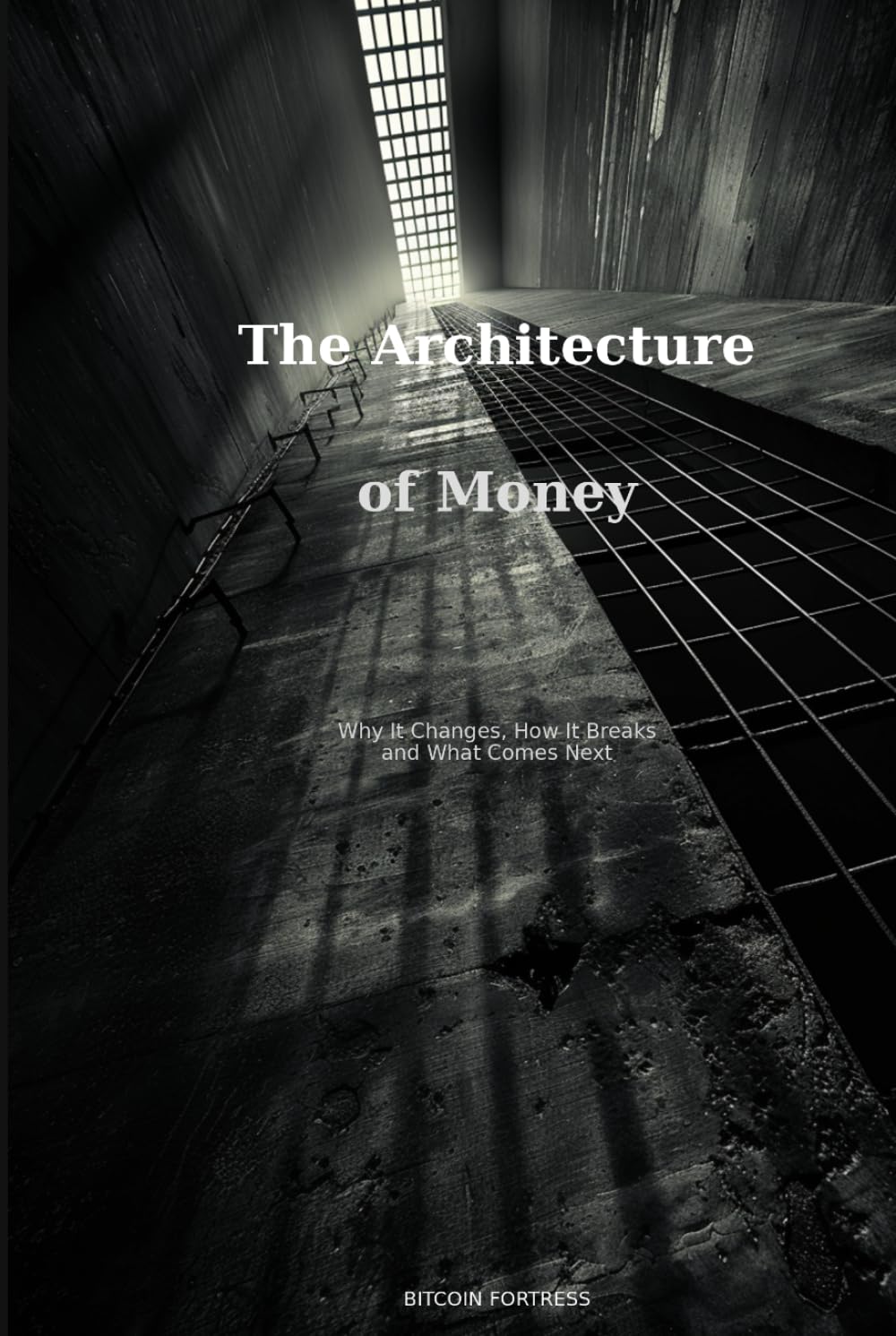 The Architecture of Money: Why It Changes, How It Breaks, and What Comes Next