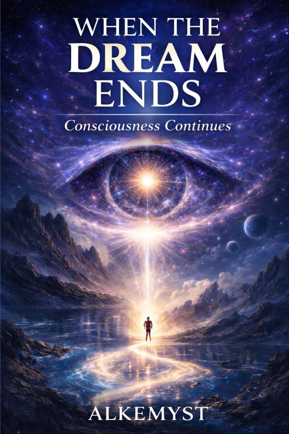 WHEN THE DREAM ENDS: CONSCIOUSNESS CONTINUES