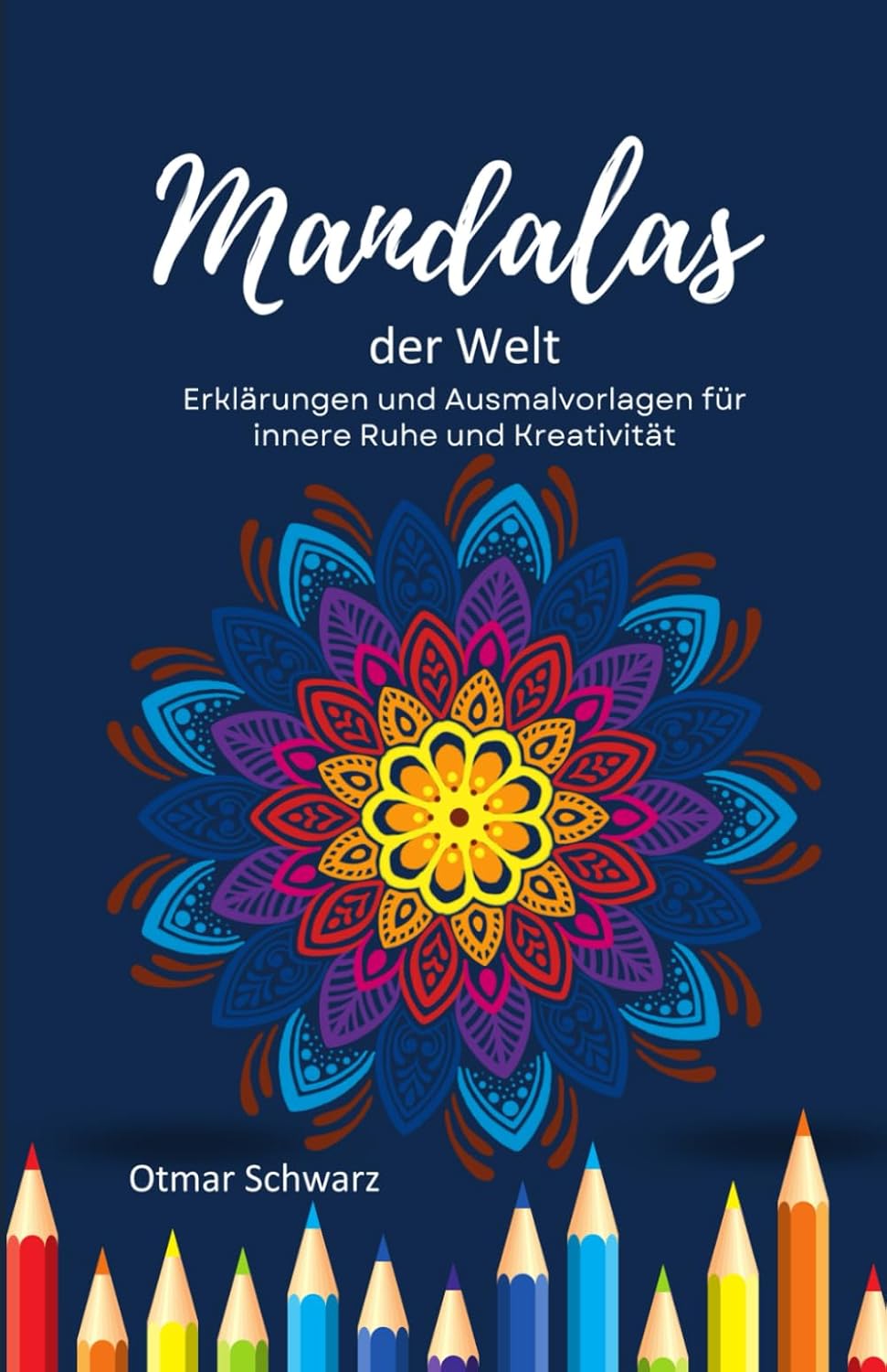 Mandalas der Welt: Erklärungen und Ausmalvorlagen für innere Ruhe und Kreativität