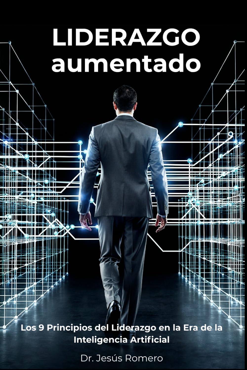 Liderazgo Aumentado: Los 9 Principios del Liderazgo en la Era de la Inteligencia Artificial