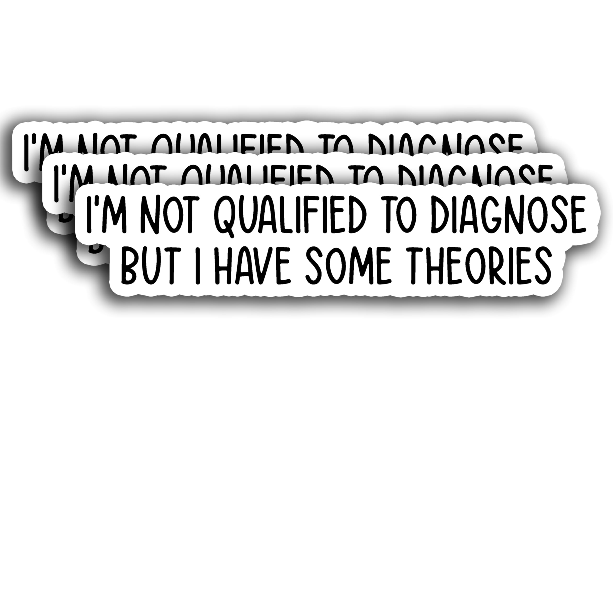 Photo 1 of (3PCS) I'm Not Qualified to Diagnose But I Have Some Theories Sticker, Funny Sarcastic Motivational Inspirational Sticker, Comedy Sticker Decals for Books Laptops Phone Tumbler Cup Kindle 3x2.8 Inch
