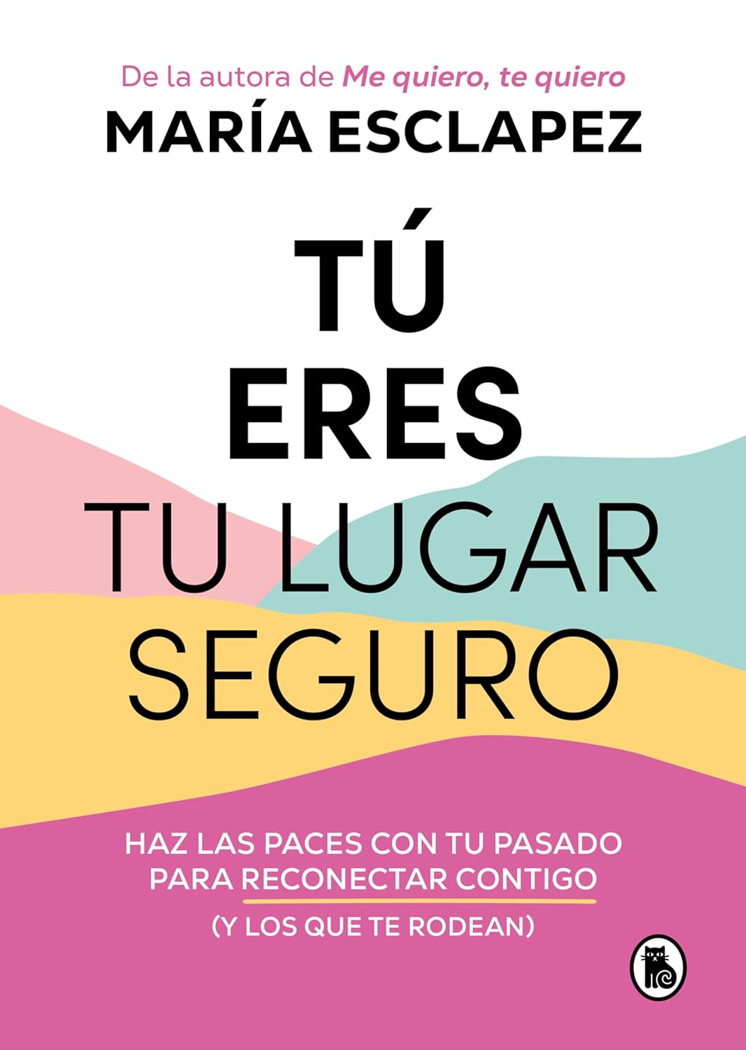 Tú eres tu lugar seguro: Haz las paces con tu pasado para reconectar contigo (y los que te rodean) (Spanish Edition)      Kindle Edition