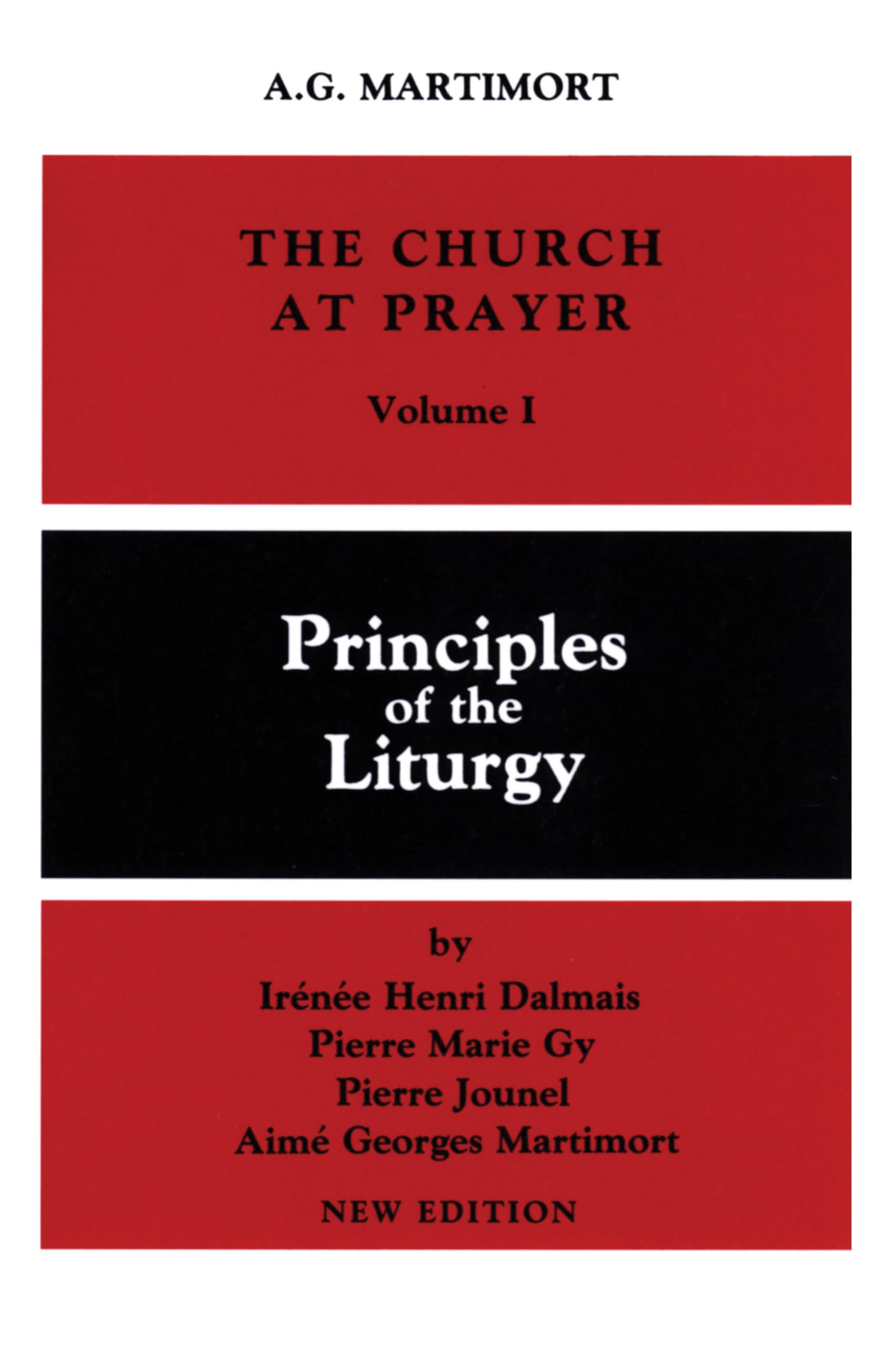 The Church at Prayer: Volume I: Principles of the Liturgy (Volume 1)