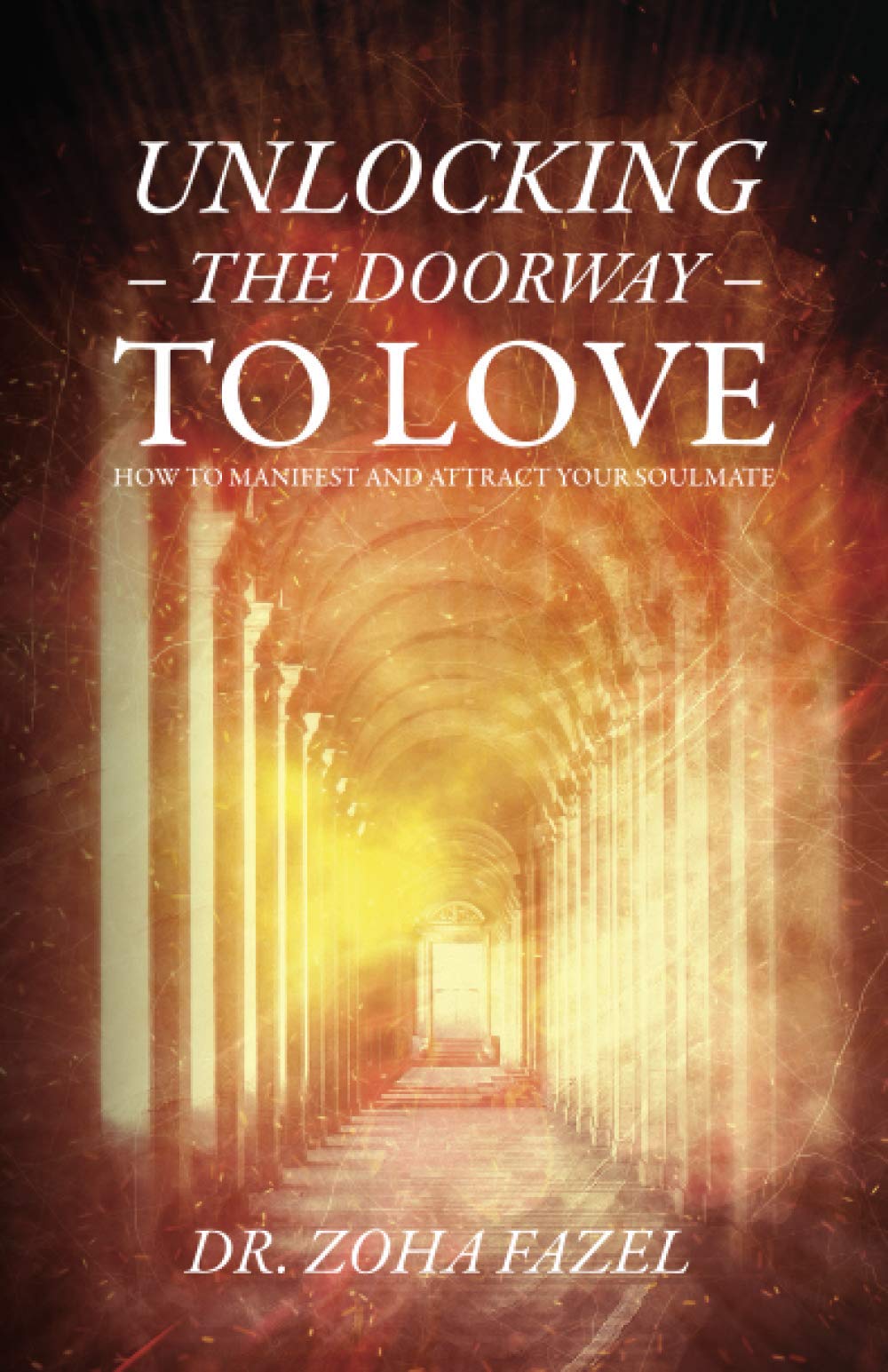 Unlocking the Doorway to Love: How To Manifest and Attract Your Soulmate