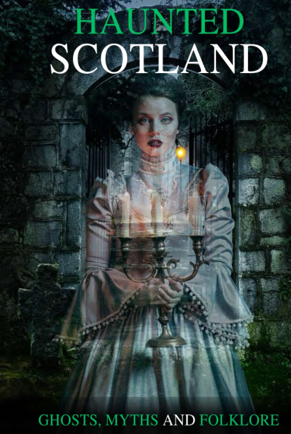 "Haunted Scotland" Ghosts, Myths and Folklore.