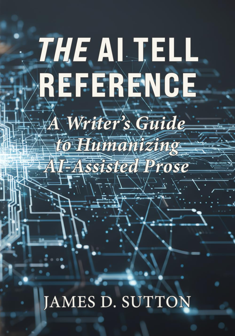 The AI Tell Reference: A Writer’s Guide to Humanizing AI-Assisted Prose