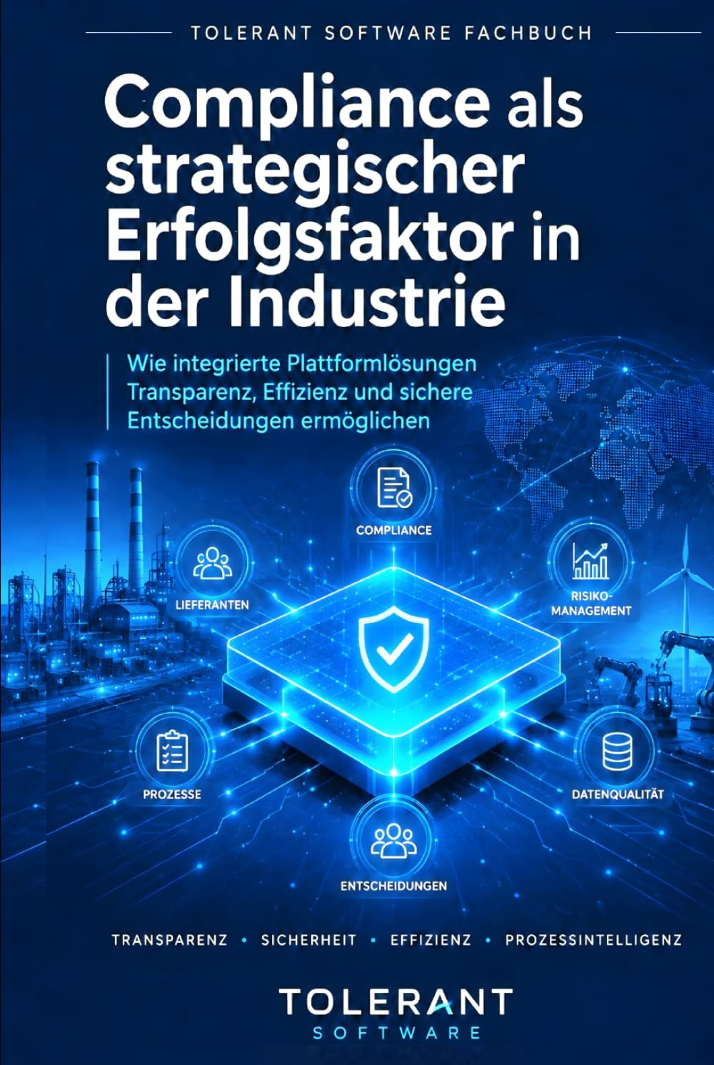 Compliance als strategischer Erfolgsfaktor in der Industrie: Wie integrierte Plattformlösungen Transparenz, Effizienz und sichere Entscheidungen ermöglichen