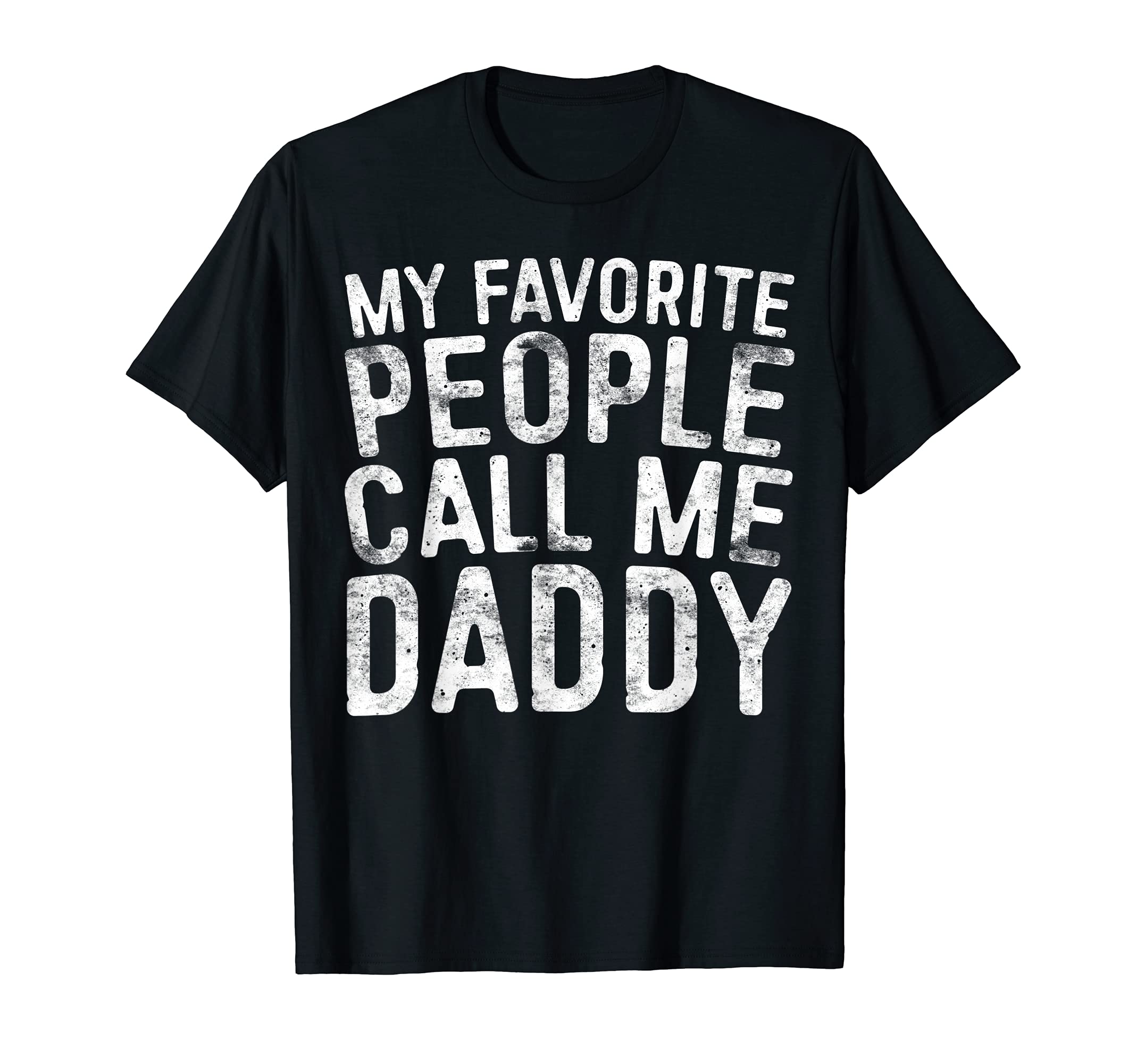 My Favorite People Call Me Daddy ShirtsMy Favorite People Call Me Daddy T-Shirt Father's Day Shirt T-Shirt