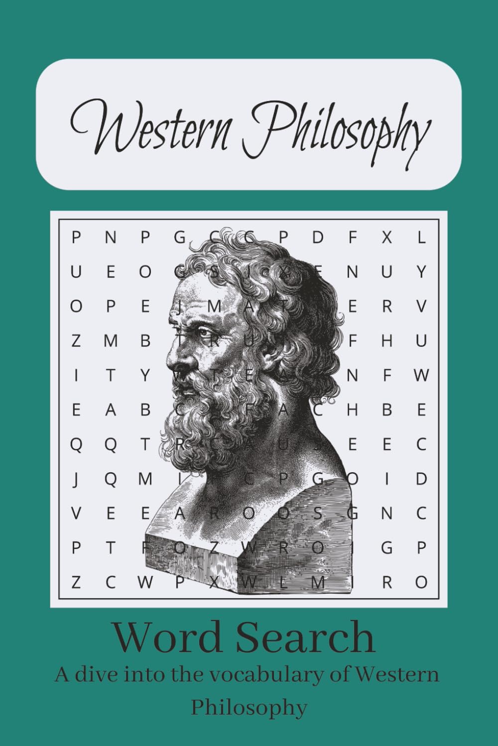 Western Philosophy Word Search Puzzle Book: Word Searches with Easy to Read Print about Western Philosophy, Classic Literature, Philosophical Ideas ... Gift for Vacations, Holidays, and Free Times