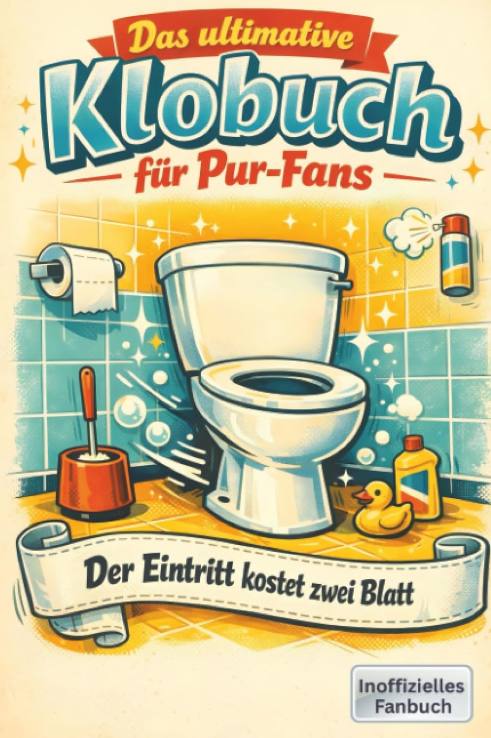 Das ultimative Klobuch für Pur-Fans: Der Eintritt kostet zwei Blatt. Lustiges Geschenk mit Lifehacks, Fun Facts und Geschichten