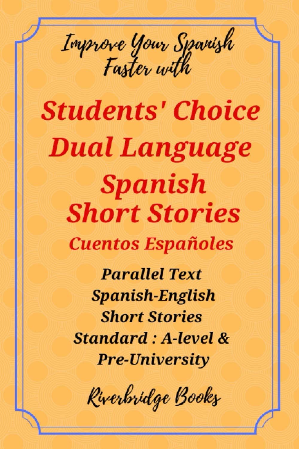 Students' Choice Dual Language Spanish Short Stori: Parallel Text Spanish-English Short Stories Standa