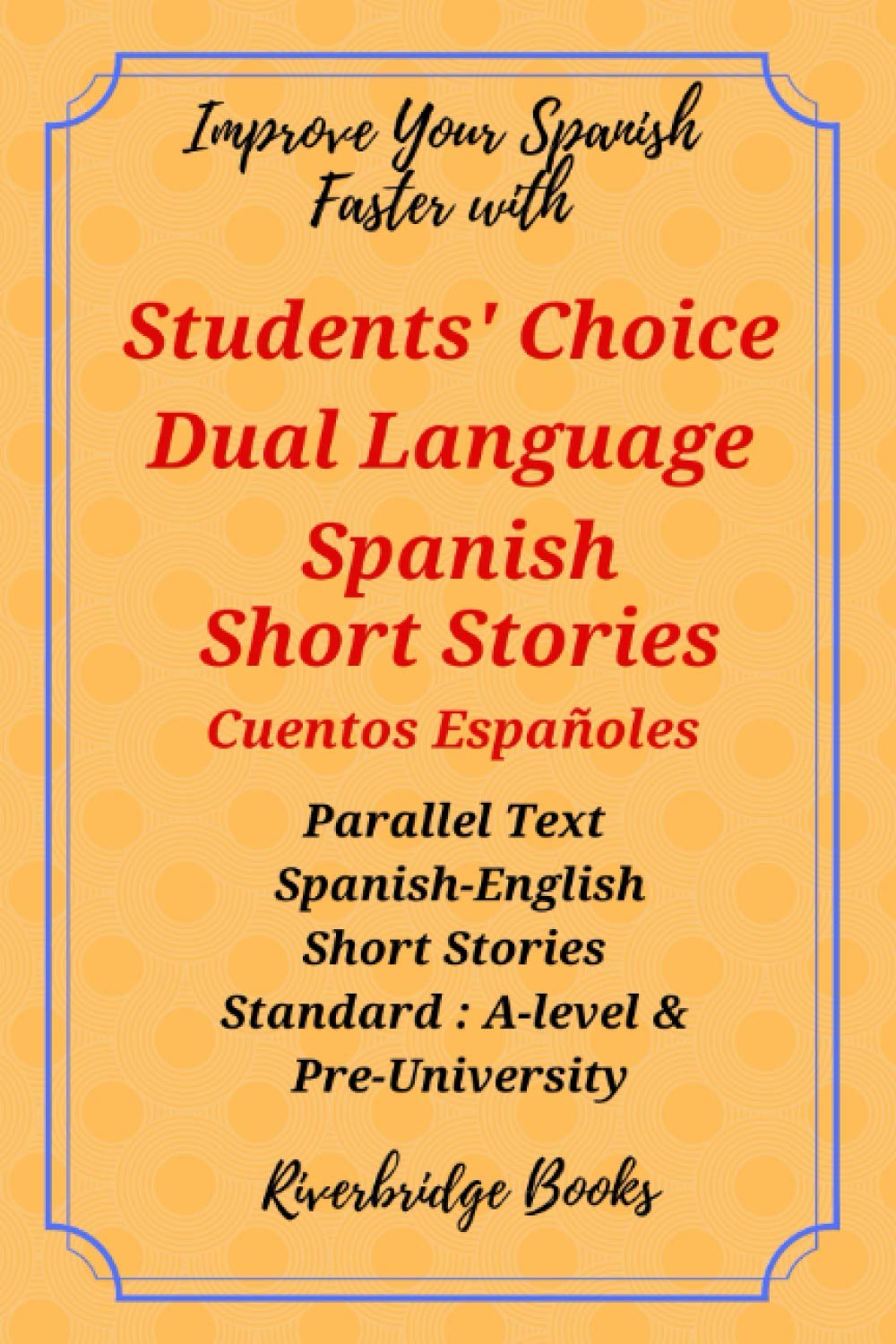 Students' Choice Dual Language Spanish Short Stori: Parallel Text Spanish-English Short Stories Standa