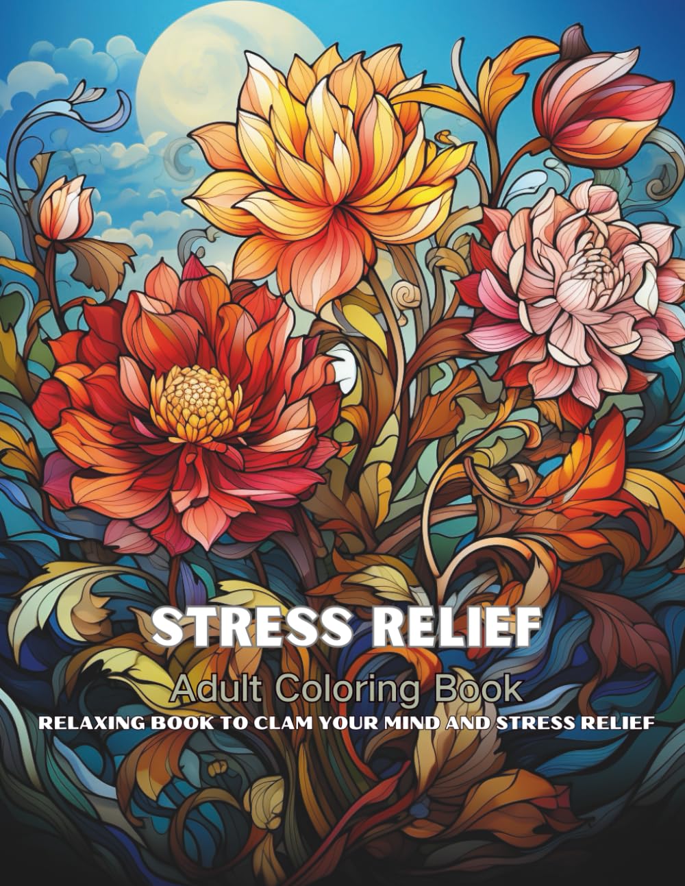 Stress Relief Adult Coloring Book for Mindfulness, Meditation, and Creative Fun
