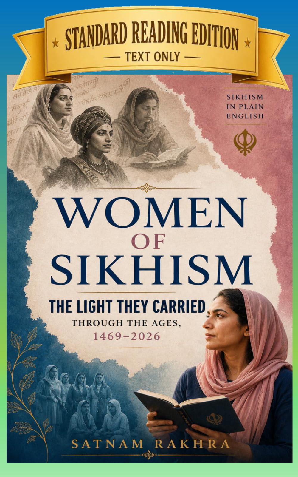 The Light They Carried - Sikh Women Through The Ages: Sikh Women Through History: Stories of Faith, Courage, Sacrifice and Service (Sikhism in Plain English)