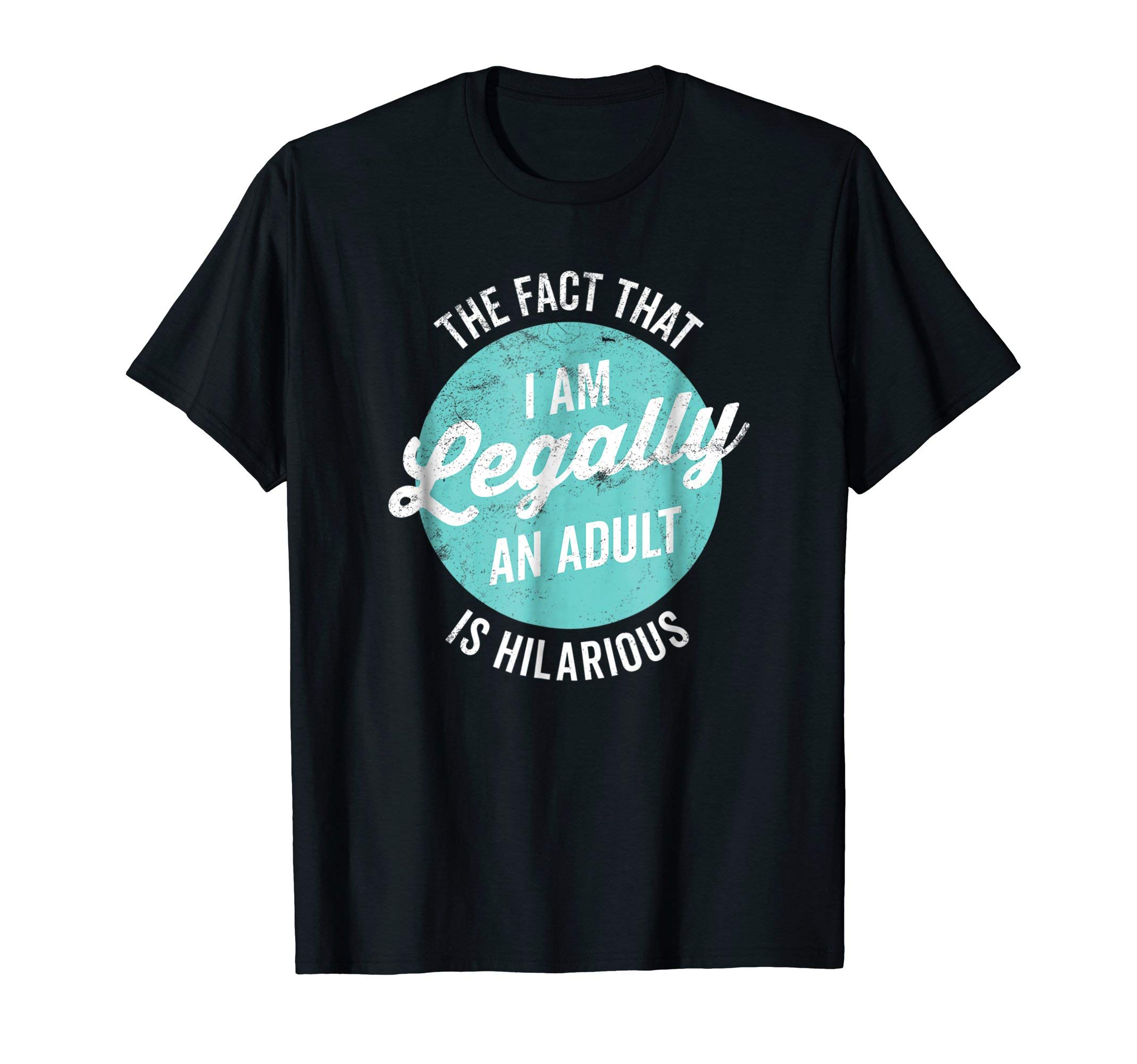 18th Birthday I'm Legally An Adult Is Hilarious Funny Short Sleeve T-Shirt