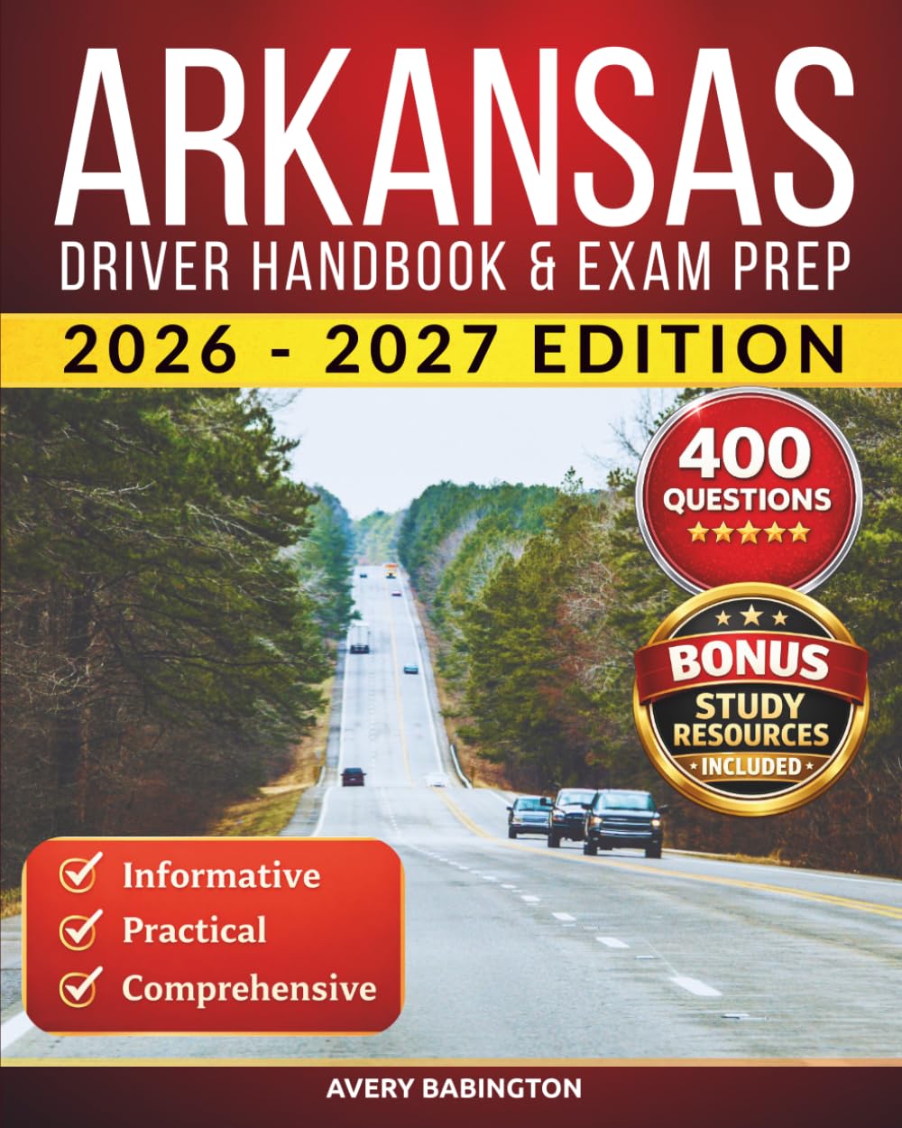 Arkansas Driver Handbook & Exam Prep: 400 Practice Questions, Road Signs Guide & Complete Study Manual for the Arkansas DMV Permit Test (U.S. DMV Exam Guide 2026-2027)