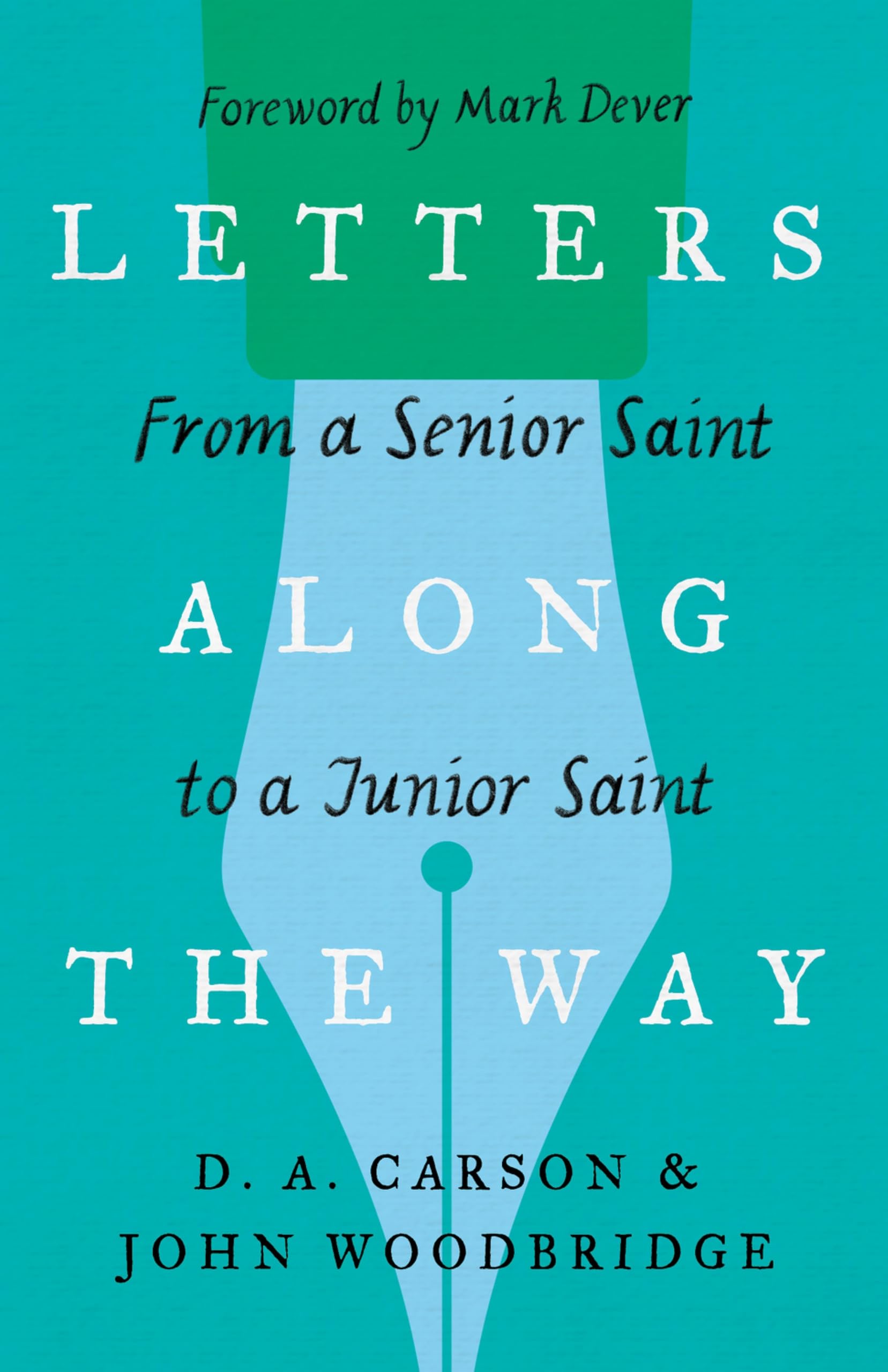 Letters Along the Way: From a Senior Saint to a Junior Saint (The Gospel Coalit