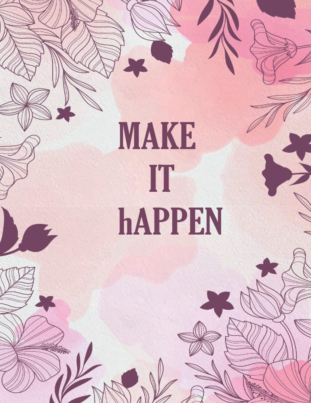 Make It Happen: Floral Notebook (Composition Book Journal) (8.5 x 11 Large)