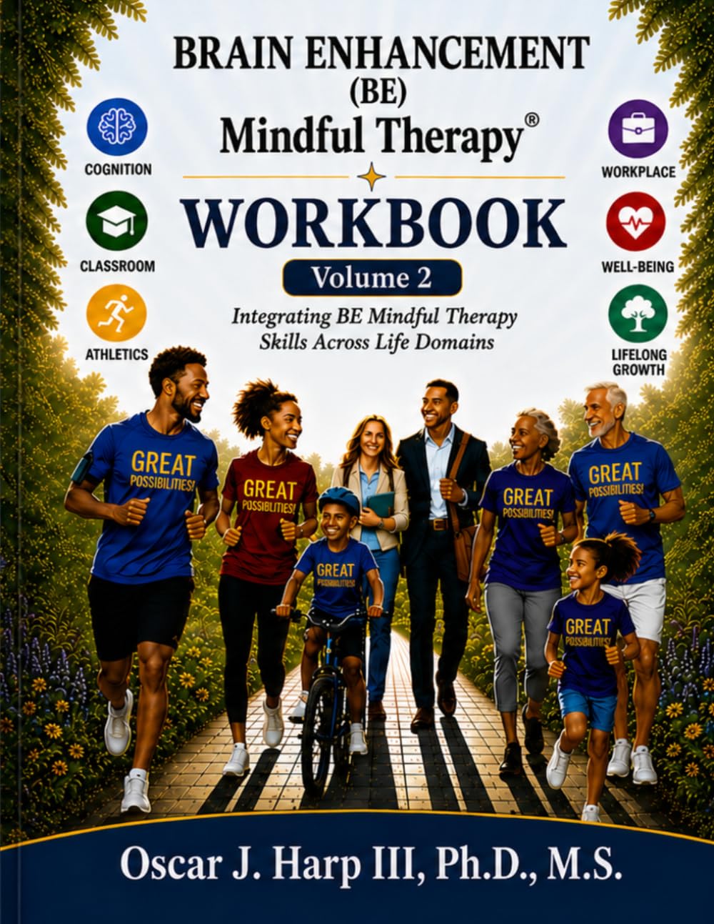 Brain Enhancement (BE) Mindful Therapy Volume 2: Integrating BE Mindful Therapy Across Life Domains