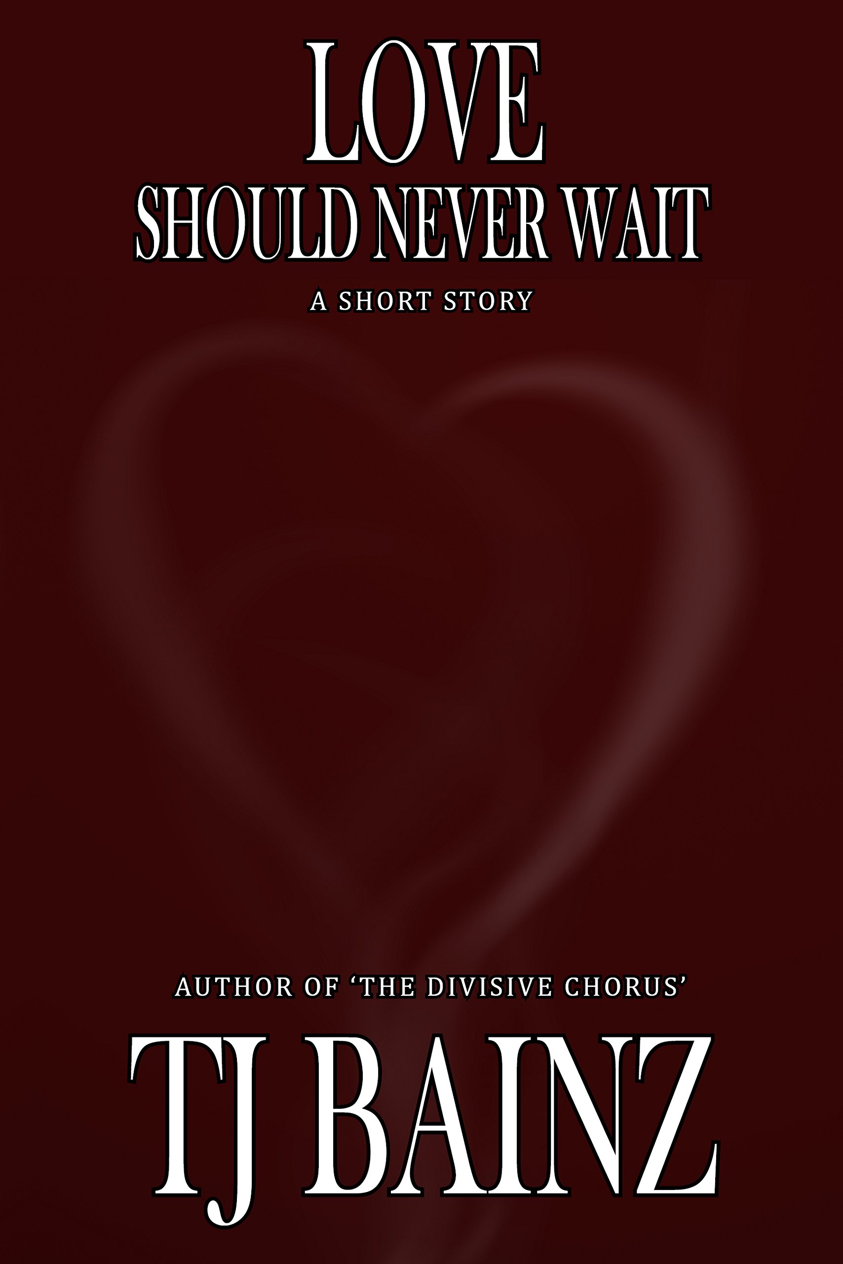 Love Should Never Wait: A Short Story