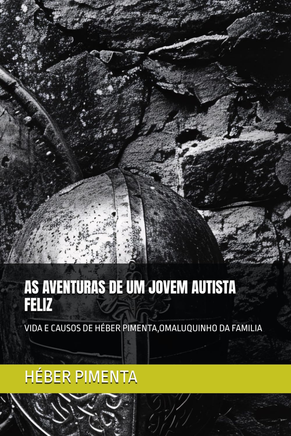 AS AVENTURAS DE UM JOVEM AUTISTA FELIZ: VIDA E CAUSOS DE HÉBER PIMENTA,OMALUQUINHO DA FAMILIA