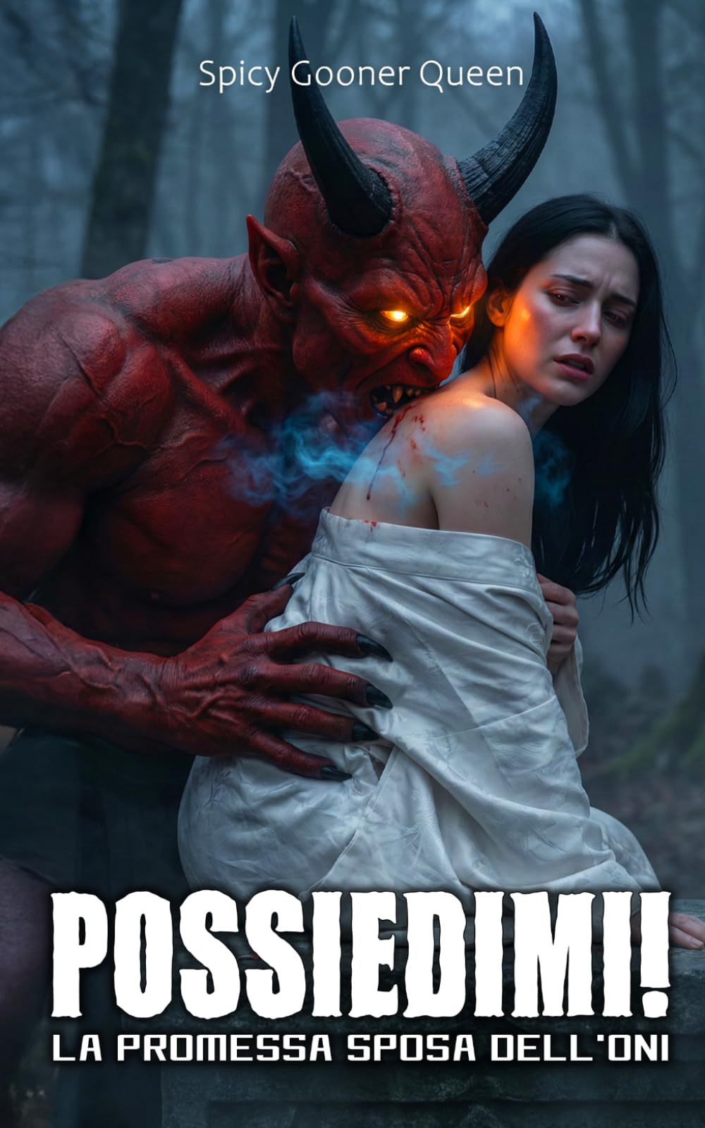 POSSIEDIMI! LA PROMESSA SPOSA DELL'ONI: Un torrido monster romance dark fantasy con demoni, differenza di stazza, ossessione, corruzione e sacrificio sacro