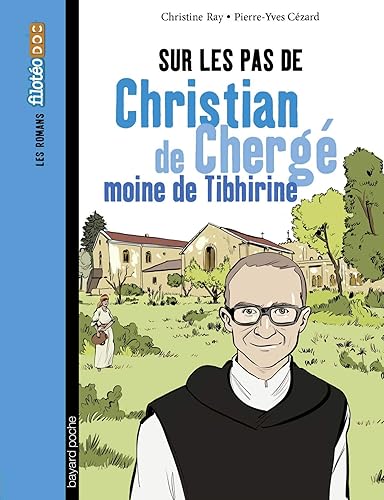 Sur les pas de Christian de Chergé, moine de Tibhirine