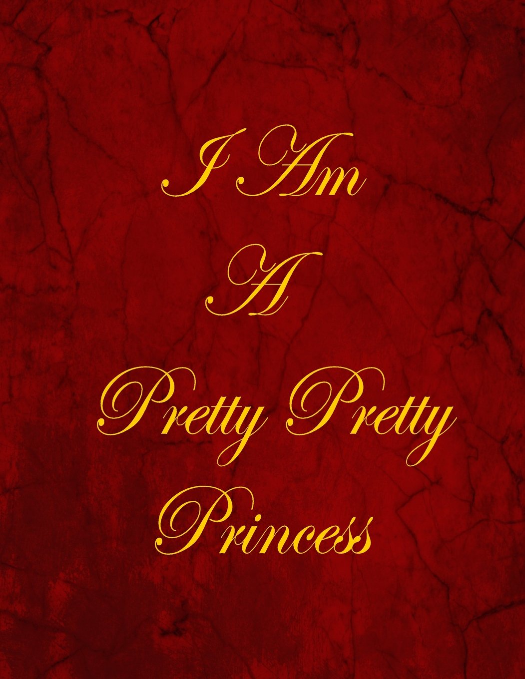 I Am A Pretty Pretty Princess: Blank Lined Notebook, 100 Pages