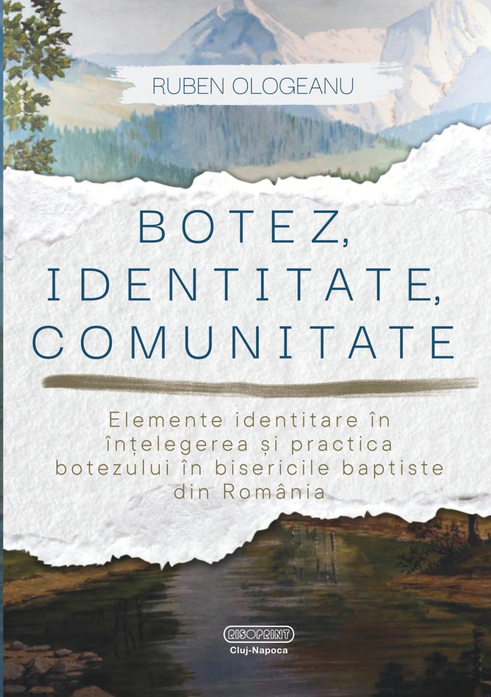BOTEZ, IDENTITATE, COMUNITATE: Elemente identitare în înțelegerea și practica botezului în bisericile baptiste din România