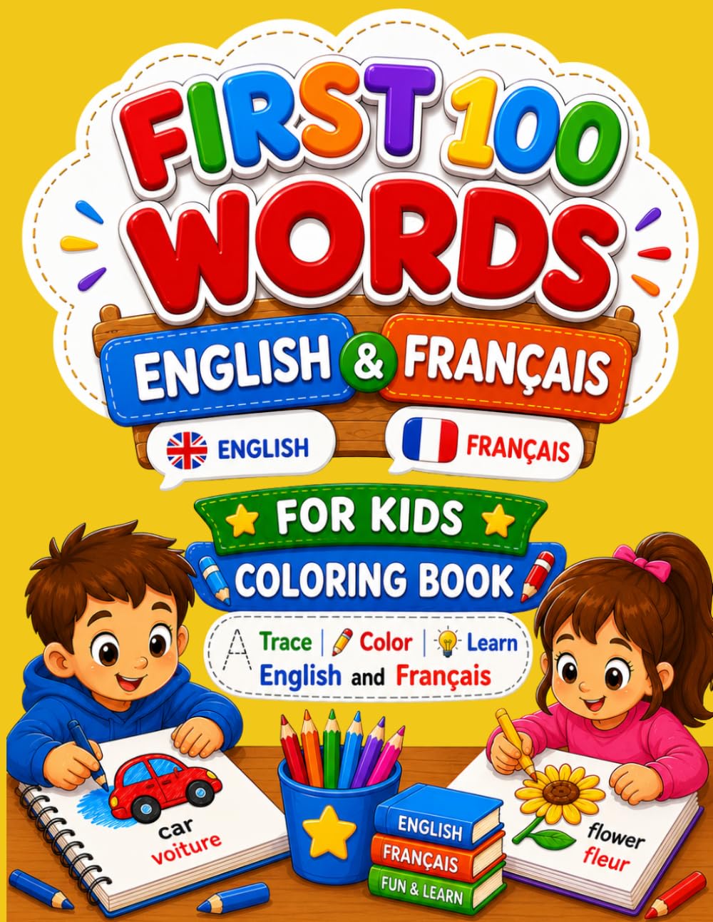 FIRST 100 WORDS ENGLISH•FRANÇAIS: FOR KIDS. COLORING BOOK