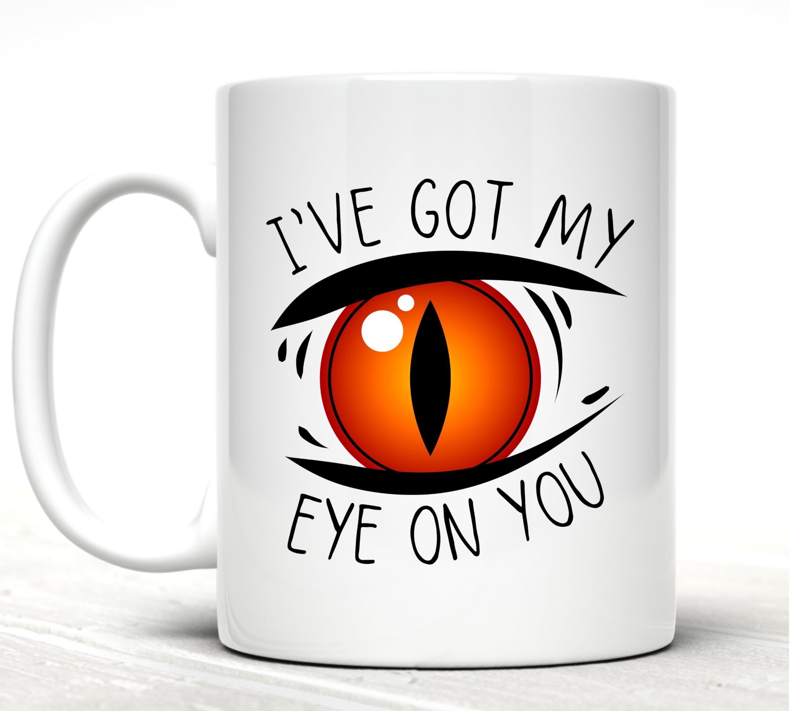 Funny Mug - I've Got My Eye on You - Featuring a Large Watchful Eye 11oz Ceramic Coffee Mug