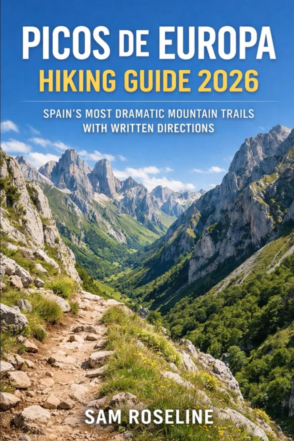 PICOS DE EUROPA HIKING GUIDE 2026: SPAIN’S MOST DRAMATIC MOUNTAIN TRAILS WITH WRITTEN DIRECTIONS: 38 (SUMMITS & TRAILS: GLOBAL HIKING GUIDES)