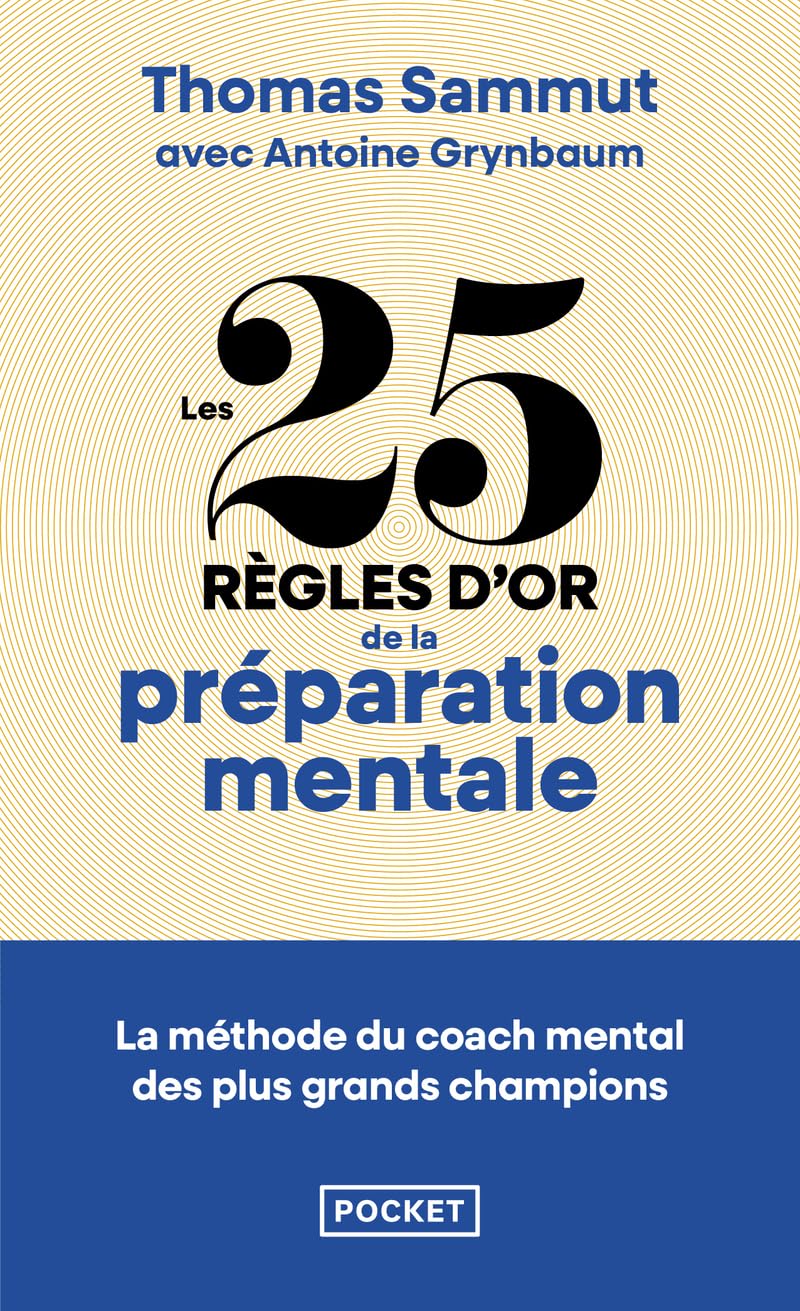 Les 25 règles d'or de la préparation mentale: La méthode du coach aux 200 médailles validée par nos grands champions